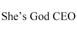 SHE'S GOD CEO