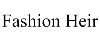 FASHION HEIR