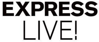 EXPRESS LIVE!