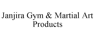 JANJIRA GYM & MARTIAL ART PRODUCTS