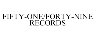 FIFTY-ONE/FORTY-NINE RECORDS