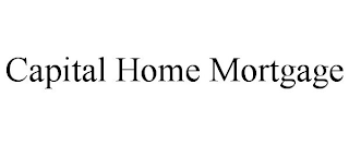 CAPITAL HOME MORTGAGE