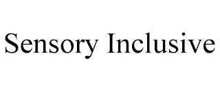 SENSORY INCLUSIVE