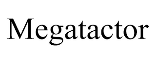 MEGATACTOR