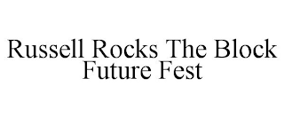 RUSSELL ROCKS THE BLOCK FUTURE FEST