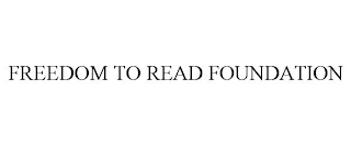 FREEDOM TO READ FOUNDATION