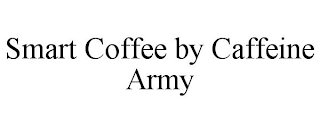 SMART COFFEE BY CAFFEINE ARMY