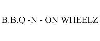 B.B.Q -N - ON WHEELZ