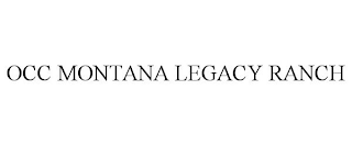 OCC MONTANA LEGACY RANCH
