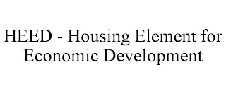 HEED - HOUSING ELEMENT FOR ECONOMIC DEVELOPMENT