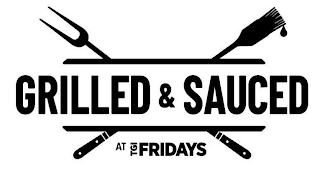 GRILLED & SAUCED AT TGI FRIDAYS