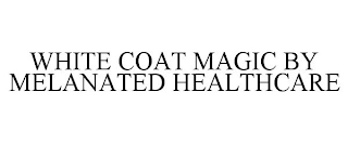 WHITE COAT MAGIC BY MELANATED HEALTHCARE