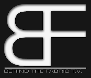 BF BEHIND THE FABRIC T.V.