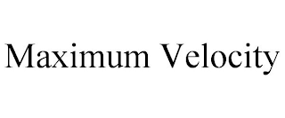 MAXIMUM VELOCITY