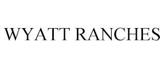 WYATT RANCHES