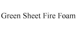 GREEN SHEET FIRE FOAM