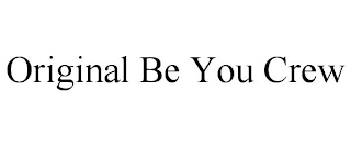 ORIGINAL BE YOU CREW