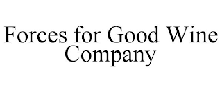 FORCES FOR GOOD WINE COMPANY