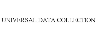 UNIVERSAL DATA COLLECTION