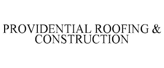 PROVIDENTIAL ROOFING & CONSTRUCTION