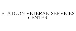 PLATOON VETERAN SERVICES CENTER