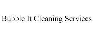 BUBBLE IT CLEANING SERVICES