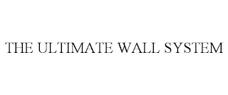 THE ULTIMATE WALL SYSTEM