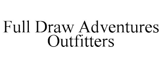 FULL DRAW ADVENTURES OUTFITTERS