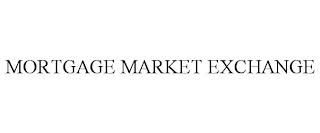 MORTGAGE MARKET EXCHANGE