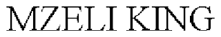 MZELI KING