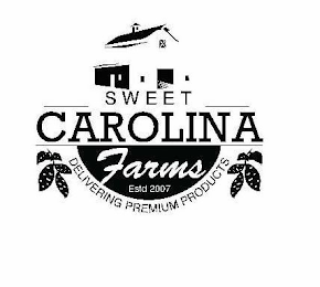 SWEET CAROLINA FARMS ESTD 2007 DELIVERING PREMIUM PRODUCTS