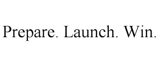 PREPARE. LAUNCH. WIN.