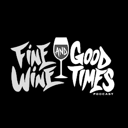 FINE WINE AND GOOD TIMES PODCAST