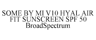 SOME BY MI V10 HYAL AIR FIT SUNSCREEN SPF 50 BROADSPECTRUM