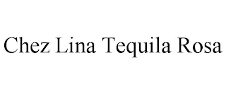 CHEZ LINA TEQUILA ROSA