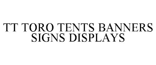 TT TORO TENTS BANNERS SIGNS DISPLAYS