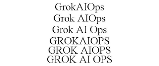 GROKAIOPS GROK AIOPS GROK AI OPS GROKAIOPS GROK AIOPS GROK AI OPS