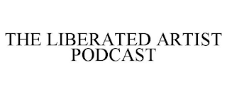 THE LIBERATED ARTIST PODCAST