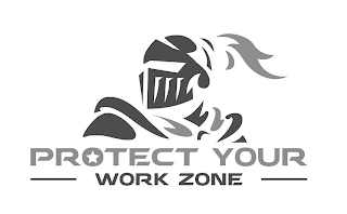 PROTECT YOUR WORK ZONE