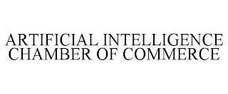 ARTIFICIAL INTELLIGENCE CHAMBER OF COMMERCE