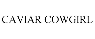 CAVIAR COWGIRL