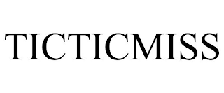 TICTICMISS