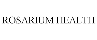 ROSARIUM HEALTH