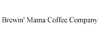 BREWIN' MAMA COFFEE COMPANY