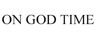 ON GOD TIME