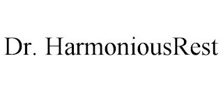 DR. HARMONIOUSREST