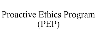 PROACTIVE ETHICS PROGRAM (PEP)