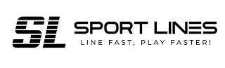 SL SPORT LINES LINE FAST, PLAY FASTER!