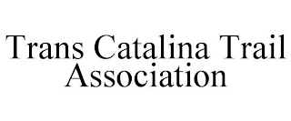 TRANS CATALINA TRAIL ASSOCIATION