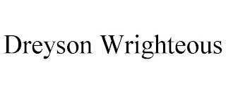 DREYSON WRIGHTEOUS